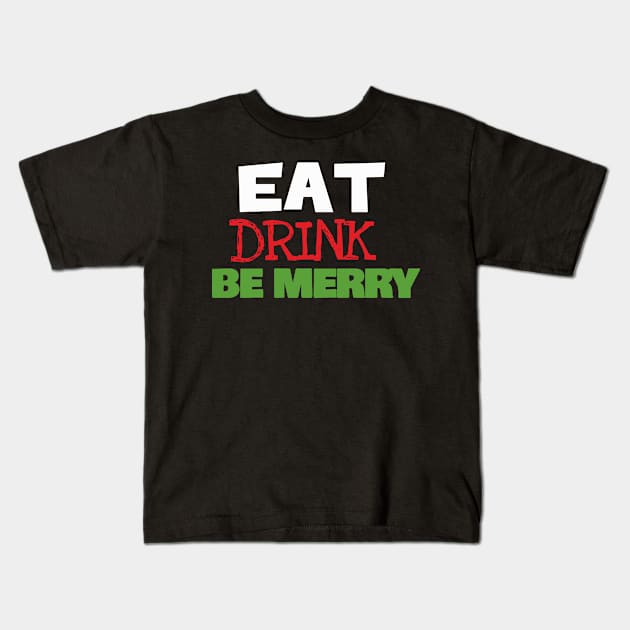 Eat Drink Be Merry Kids T-Shirt by NovaTeeShop